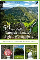Brunhilde Bross-Burkhardt - 50 sagenhafte Naturdenkmale in Baden-Württemberg: Schwarzwald - Baar - Schwäbische Alb - Oberschwaben - Bodensee
