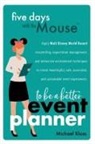 Michael Kloss - Five Days with the Mouse to Be a Better Event Planner