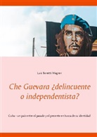 Luis Bonetti Wagner - Che Guevara ¿delincuente o independentista?
