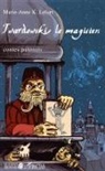 Marie-Anne K. Lefort - Twardowski le magicien