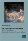 Richard Rauthe - Die Sagen um Baden-Baden und seiner Umgebung