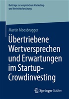 Martin Moosbrugger - Übertriebene Wertversprechen und Erwartungen im Startup-Crowdinvesting