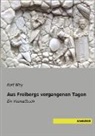Kurt Bley - Aus Freibergs vergangenen Tagen