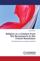 Kemal Yildirim - Religion as a Catalyst from the Renaissance to the French Revolution
