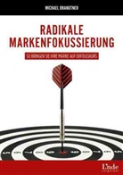 Michael Brandtner - Radikale Markenfokussierung