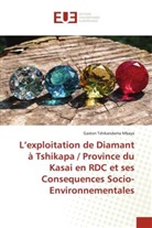 Gaston Tshikandama Mbaya - L'exploitation de Diamant à Tshikapa / Province du Kasai en RDC et ses Consequences Socio-Environnementales