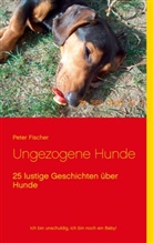 Peter S Fischer, Peter S. Fischer - Ungezogene Hunde