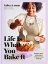 Vallery Lomas - Life Is What You Bake It