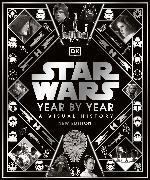 Kristin Baver, Pablo Hidalgo, Daniel Wallace, Ryder Windham - Star Wars Year By Year New Edition