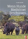 Claudia Walder - Wenn Hunde Nashörner beschützen