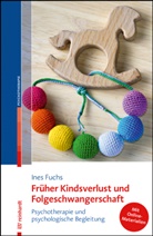 Ines Fuchs - Früher Kindsverlust und Folgeschwangerschaft, m. 1 Buch, m. 1 Beilage
