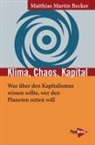Matthias Martin Becker - Klima, Chaos, Kapital