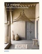 Claudia Felber, Claudia Felberg,  gestalten, Robert Klanten, Anne-Catherine Krowicki, Anne-Catherine Krowicki u a - La maison méditerranéenne - Une vie au soleil