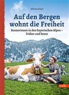 Johanna Bauer - Auf den Bergen wohnt die Freiheit