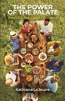 Kathiana LeJeune - The Power of the Palate
