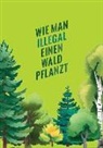 KATAPUL, Katapult, KATAPULT-Verla, KATAPULT-Verlag - Wie man illegal einen Wald pflanzt