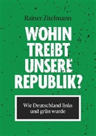 Rainer Zitelmann - Wohin treibt unsere Republik?