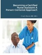 Cheryl Parsons - Becoming a Certified Nurse Assistant-A Person-Centered Approach