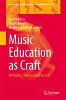 Magne I. Espeland, Kari Holdhus, Magne I Espeland, Magne Ingolv Espeland, Regin Murphy, Regina Murphy - Music Education as Craft
