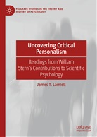 James T Lamiell, James T. Lamiell - Uncovering Critical Personalism