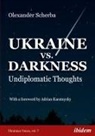 Adrian Karatnycky, Olexander Scherba, Olexander (Dr.) Scherba, Andreas Umland, Andrea Umland (Dr.), Andreas Umland (Dr.) - Ukraine vs. Darkness