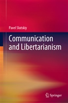 Pavel Slutskiy - Communication and Libertarianism