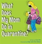 Lisa Ott - What Does My Mom Do in Quarantine?