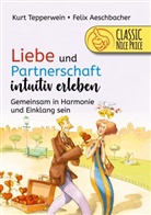 Felix Aeschbacher, Kur Tepperwein, Kurt Tepperwein - Liebe und Partnerschaft intuitiv erleben