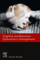 Ahmed Moustafa, Ahmed (School of Psychology Moustafa, Ahmed A. Moustafa, Ahmed A. (Marcs Institute for Brain Moustafa, Ahmed A. (School of Psychology Moustafa, Moustafa Ahmed - Cognitive and Behavioral Dysfunction in Schizophrenia