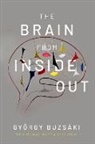 Gyorgy Buzsaki, Gyorgy (Biggs Professor of Neuroscience Buzsaki, Buzsaki Gyorgy - The Brain From Inside Out