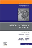 Hermioni L. Amonoo, Boland, Hermioni L. Amonoo, Bob Boland, Robert J. Boland, Hermioni Lokko Amonoo... - Medical Education in Psychiatry, An Issue of Psychiatric Clinics of North America