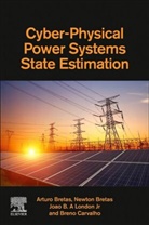 Arturo Bretas, Arturo (Full Professor Bretas, Newton Bretas, Newton (Full Professor Bretas, Breno Carvalho, Breno (Full Time Professor Carvalho... - Cyber-Physical Power Systems State Estimation