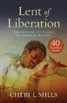 Cheri L Mills, Cheri L. Mills - Lent of Liberation