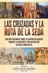 Captivating History - Las Cruzadas y la Ruta de la Seda