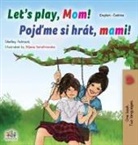 Shelley Admont, Kidkiddos Books - Let's play, Mom! (English Czech Bilingual Book for Kids)