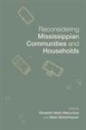 Alleen Betzenhauser, Elizabeth Watts Malouchos, Elizabeth Watts Malouchos - Reconsidering Mississippian Communities and Households