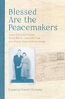 Suzanne Kesler Rumsey - Blessed Are the Peacemakers: Small Histories During World War II, Letter Writing, and Family History Methodology