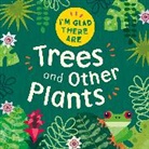 Fiona Powers, Tracey Turner, Tracey Turner - I'm Glad There Are: Trees and Other Plants