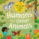Fiona Powers, Tracey Turner, Tracey Turner, Fiona Powers - I'm Glad There Are: Humans and Other Animals