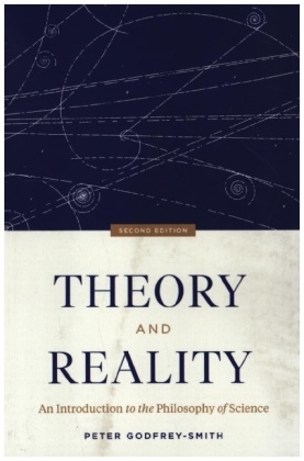 Peter Godfrey-Smith,  Godfrey-Smith Peter - Theory and Reality - An Introduction to the Philosophy of Science, Second Edition