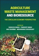 P Singh, Pardeep Singh, Pardeep Sharma Singh, Suruchi (Sunbeam College for Women Singh, Suruchi Singh Singh, Moharana Choudhury... - Agriculture Waste Management and Bioresource