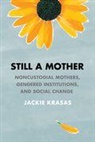 Jackie Krasas, Jackie Krasas Rogers - Still a Mother