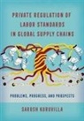 Sarosh Kuruvilla - Private Regulation of Labor Standards in Global Supply Chains