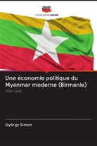 György Simon - Une économie politique du Myanmar moderne (Birmanie)