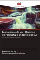 Parameswara Achutha Kurup, Ravikumar Kurup - La molécule de vie - Digoxine de l'archétype endosymbiotique