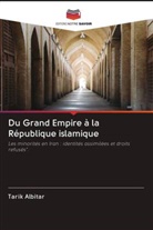 Tarik Albitar - Du Grand Empire à la République islamique