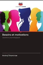 Andrej Tihomirow - Besoins et motivations