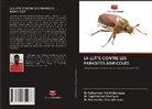 Dr.Marimuthu Govindarajan, Marimuthu Govindarajan, Dr.Kaliyamoorthy Krishnappa, Kaliyamoorthy Krishnappa, Dr.Jeganathan Pandiyan, Jeganathan Pandiyan - LA LUTTE CONTRE LES PARASITES AGRICOLES