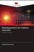 Andrej Tihomirow - Développement de l'histoire naturelle
