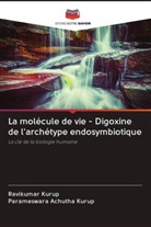 Parameswara Achutha Kurup, Ravikumar Kurup - La molécule de vie - Digoxine de l'archétype endosymbiotique